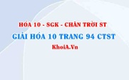 Giải Hóa 10 Chân trời Sáng tạo trang 94